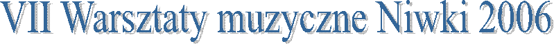 VII Warsztaty muzyczne Niwki 2006